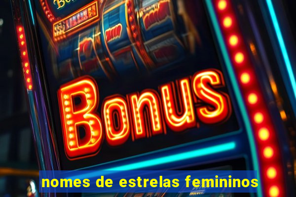 nomes de estrelas femininos